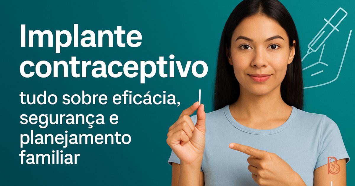 Implante contraceptivo eficácia e segurança no planejamento familiar